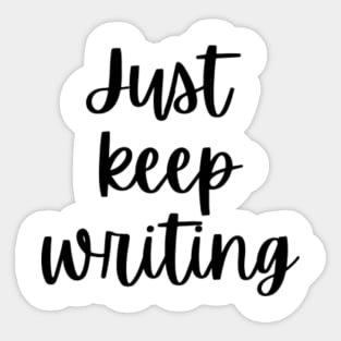 Just Keep Writing Sticker